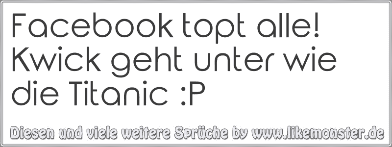 Facebook topt alle! Kwick geht unter wie die Titanic :P