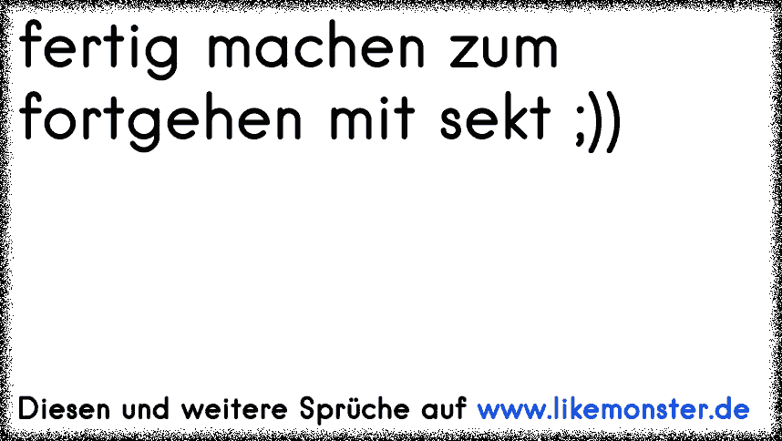 (Beim Fortgehen) Tolle Sprüche und Zitate auf www.likemonster.de