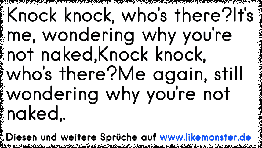 Knock Knock Who S There It S Me Wondering Why You Re Not Naked Knock