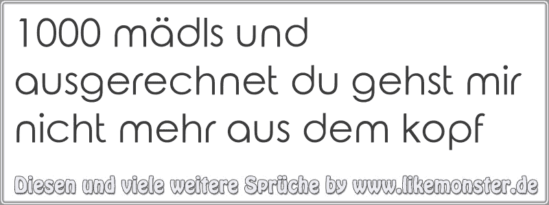 43+ Gehst mir nicht aus dem kopf sprueche info