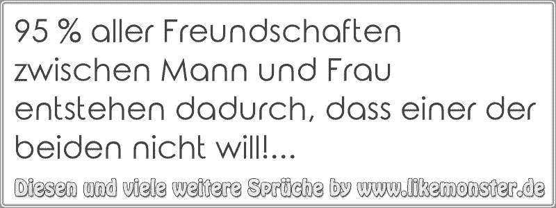 95 aller Freundschaften zwischen Mann und Frau entstehen dadurch