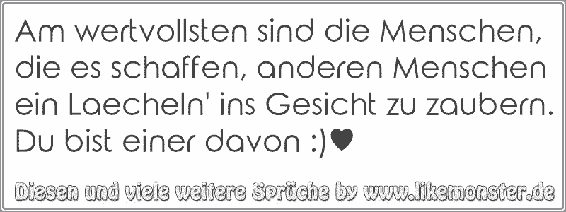 Am wertvollsten sind die Menschen, die es schaffen, anderen Menschen