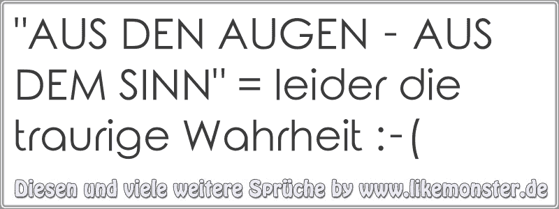 34+ Sprueche aus den augen aus dem sinn information