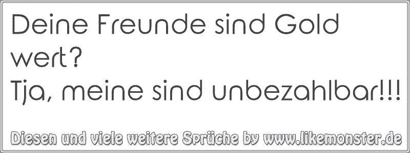 44+ Freunde sind gold wert sprueche ideas