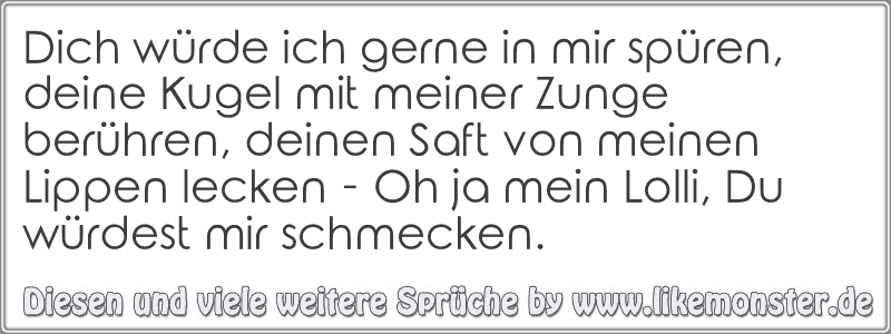 Dich Würde Ich Gerne In Mir Spüren Deine Kugel Mit Meiner Zunge Berühren Deinen Saft Von 