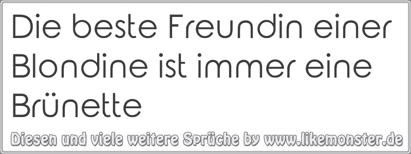 42+ Beste freundin enttaeuscht sprueche , Die beste Freundin einer Blondine ist immer eine Tolle Sprüche und Zitate auf www