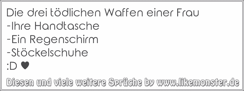 Die drei tödlichen Waffen einer FrauIhre HandtascheEin Regenschirm