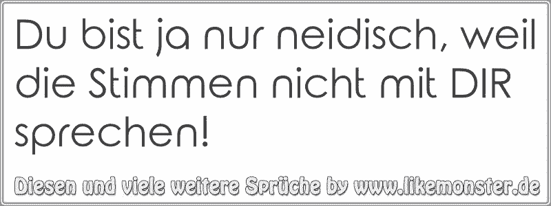 46+ Neidisch auf mich sprueche info