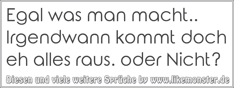 40+ Irgendwann kommt alles raus sprueche info