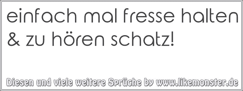 50++ Einfach mal die fresse halten sprueche information