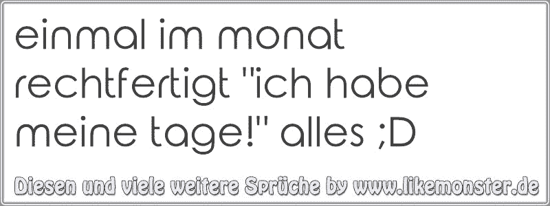 34+ Kuschelbeduerftig sprueche , einmal im monat rechtfertigt &quot;ich habe meine tage!&quot; alles ;D Tolle Sprüche und Zitate auf www