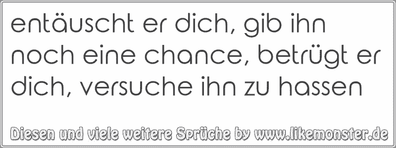 44++ Sprueche wahrheit kommt ans licht , entäuscht er dich, gib ihn noch eine chance, betrügt er dich, versuche ihn zu hassen Tolle