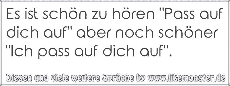 43+ Spruch pass auf dich auf ideas