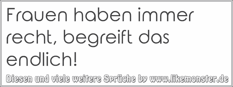 42+ Frauen haben immer recht sprueche info