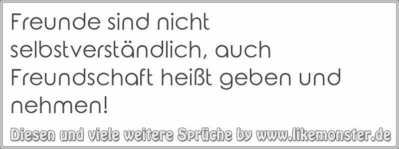 45+ Sprueche geben und nehmen freundschaft information