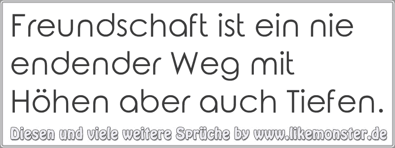 Freundschaft Ist Ein Nie Endender Weg Mit Höhen Aber Auch