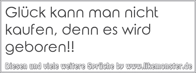 46+ Glueck kann man nicht kaufen sprueche info