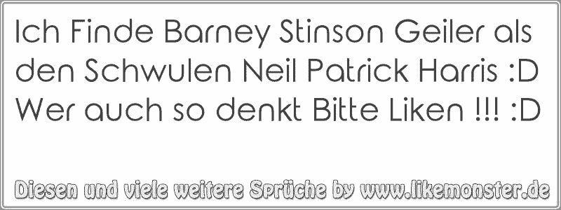35++ Die besten sprueche von barney stinson , Ich Finde Barney Stinson Geiler als den Schwulen Neil Patrick Harris DWer auch so denkt Bitte