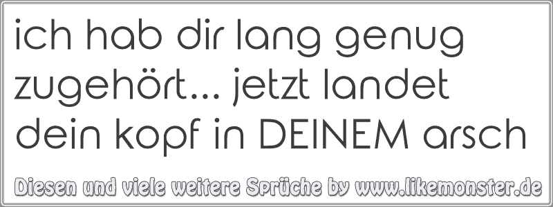 46+ Ich hab genug sprueche ideas