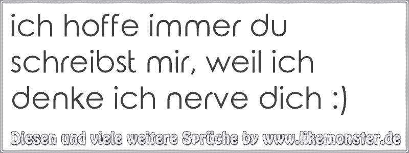 43+ Wenn ich dich nerve sprueche ideas