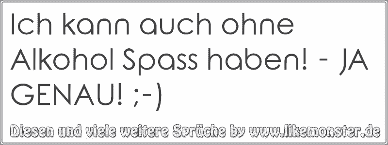 41+ Man kann auch ohne alkohol spass haben sprueche info