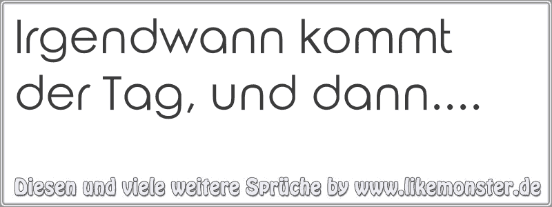 30+ Irgendwann kommt der richtige mann sprueche information