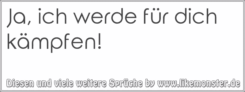 43+ Ich werde um dich kaempfen sprueche ideas