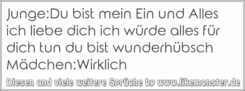 JungeDu bist mein Ein und Alles ich liebe dich ich würde alles für