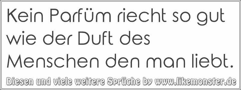 40+ Erst in schlechten zeiten merkt man sprueche , Kein Parfüm riecht so gut wie der Duft des Menschen den man liebt. Tolle Sprüche und Zitate