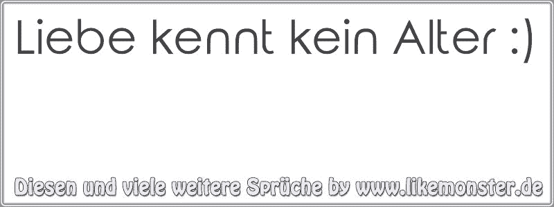 Liebe kennt kein Alter ) Tolle Sprüche und Zitate auf www.likemonster.de