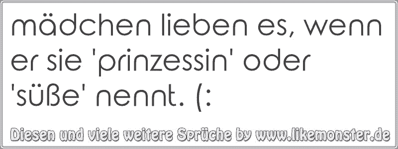 mädchen lieben es, wenn er sie 'prinzessin' oder 'süße' nennt