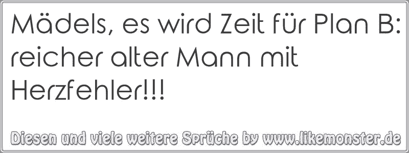 Mädels, es wird Zeit für Plan Breicher alter Mann mit Herzfehler