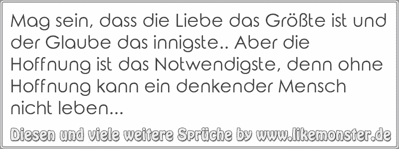 Mag Sein Dass Die Liebe Das Größte Ist Und Der Glaube Das