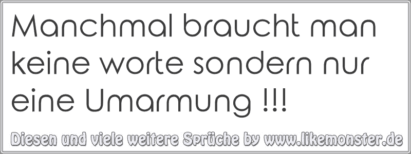 43++ Manchmal braucht man einfach nur eine umarmung sprueche information