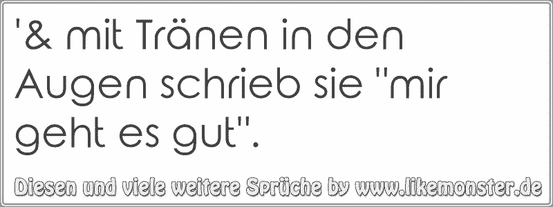 '& mit Tränen in den Augen schrieb sie "mir geht es gut". Tolle