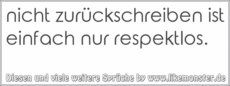 Nicht Zurückschreiben Ist Einfach Nur Respektlos Tolle