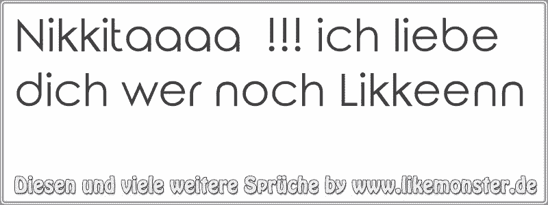 32++ Danke dich kennenlernen durfte sprueche , Nikkitaaaa !!! ich liebe dich wer noch Likkeenn Tolle Sprüche und Zitate auf www.likemonster.de