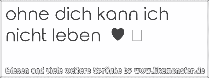 34+ Ich kann nicht ohne dich sprueche ideas in 2021 