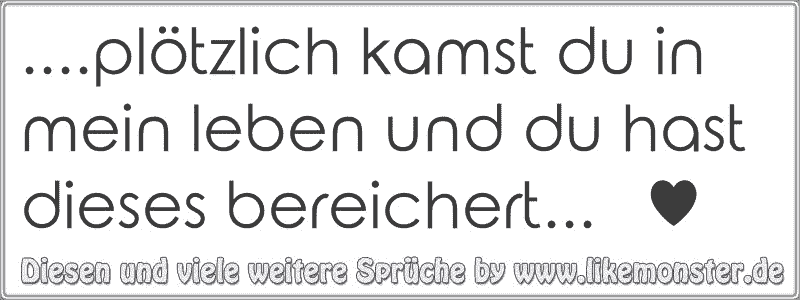 32++ Und dann kamst du in mein leben sprueche ideas