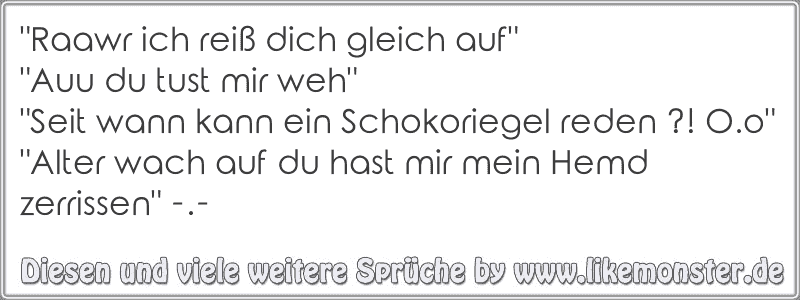 "Raawr ich reiß dich gleich auf""Auu du tust mir weh""Seit wann kann