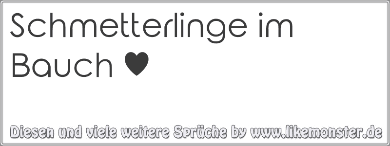 Schmetterlinge im Bauch ♥ Tolle Sprüche und Zitate auf www.likemonster.de