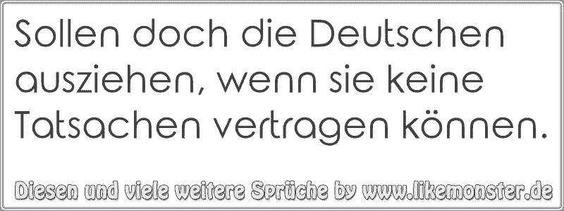 38++ Wenn kinder ausziehen sprueche , Sollen doch die Deutschen ausziehen, wenn sie keine Tatsachen vertragen können. Tolle Sprüche