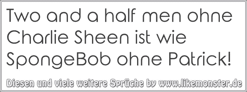 Two and a half men ohne Charlie Sheen ist wie SpongeBob ohne Patrick