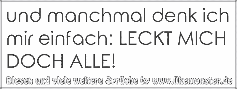 31+ Leckt mich alle sprueche info