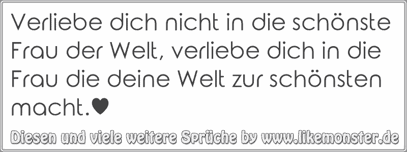 Verliebe dich nicht in die schönste Frau der Welt, verliebe dich in die