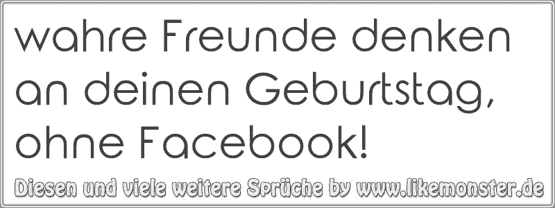 Wahre Freunde Denken An Deinen Geburtstag Ohne Facebook