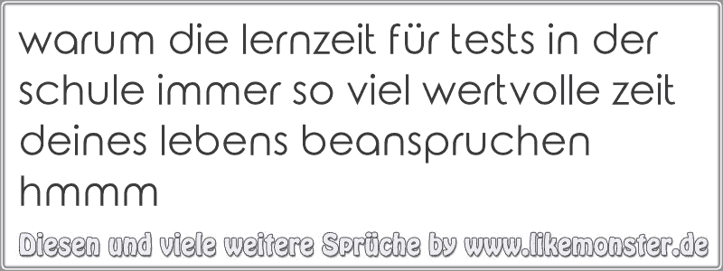 50++ Sprueche wege trennen sich , warum die lernzeit für tests in der schule immer so viel wertvolle zeit deines lebens