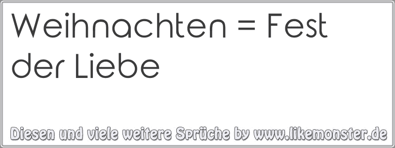 Weihnachten = Fest der Liebe Tolle Sprüche und Zitate auf www