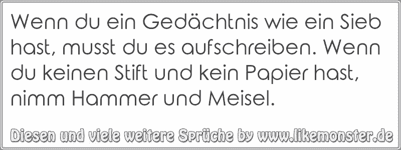 Wenn du ein Gedächtnis wie ein Sieb hast, musst du es aufschreiben