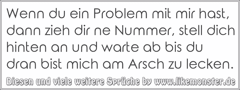 34+ Wenn du ein problem mit mir hast sprueche information